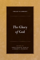 The Glory Of God (theology In Community)